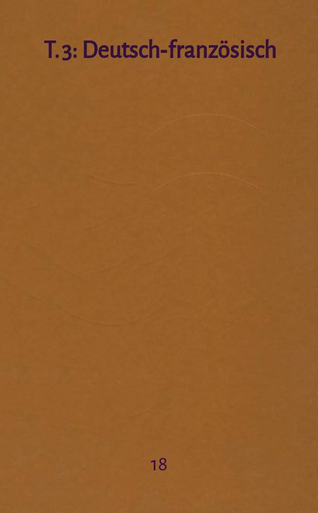 [T.] [3] : Deutsch-französisch