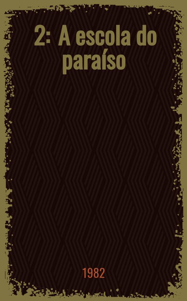 [2] : A escola do paraíso