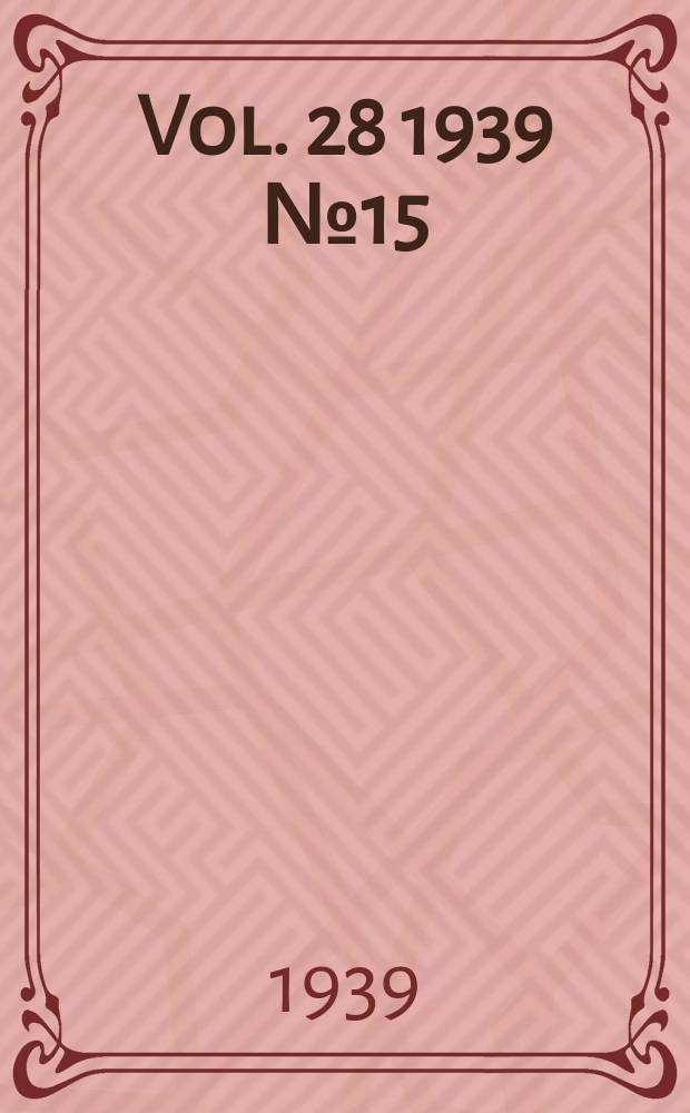 Vol. 28 1939 № 15