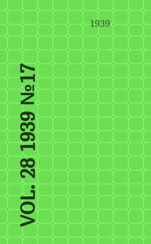 Vol. 28 1939 № 17