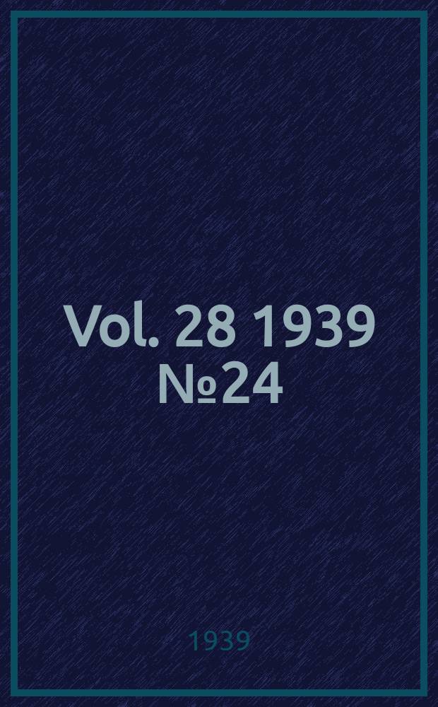 Vol. 28 1939 № 24