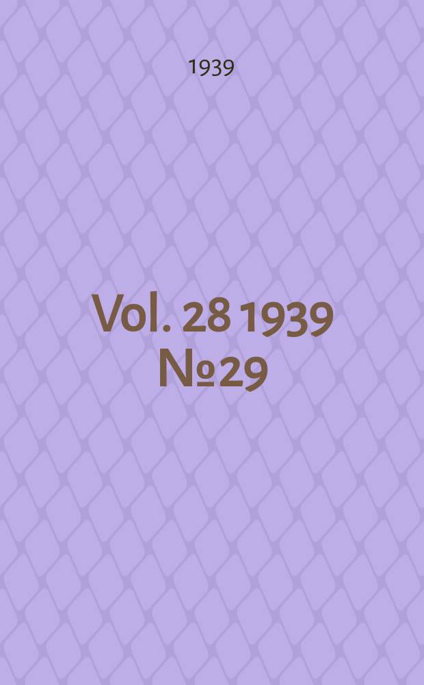 Vol. 28 1939 № 29