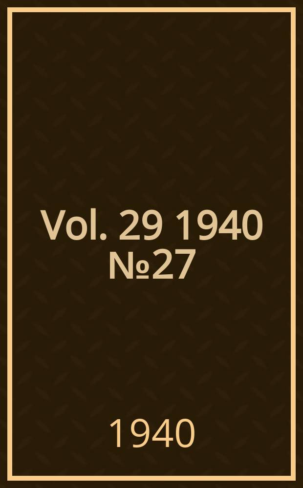 Vol. 29 1940 № 27