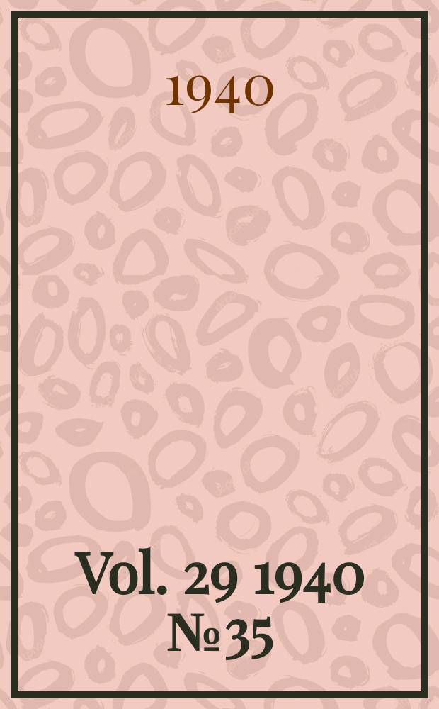 Vol. 29 1940 № 35