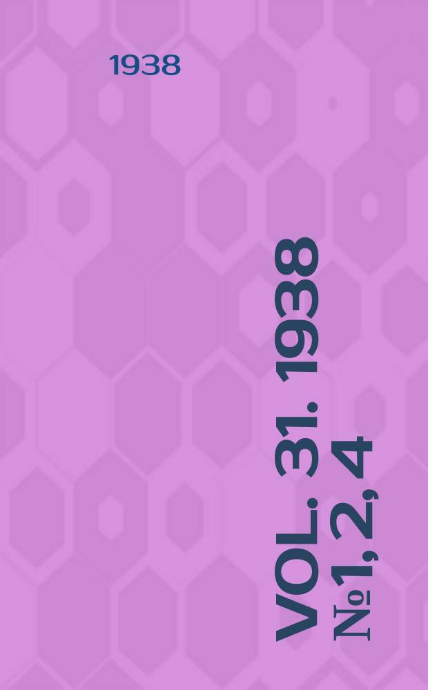 Vol. 31. 1938 № 1, 2, 4 (Bulletin № 244, 245, 247)