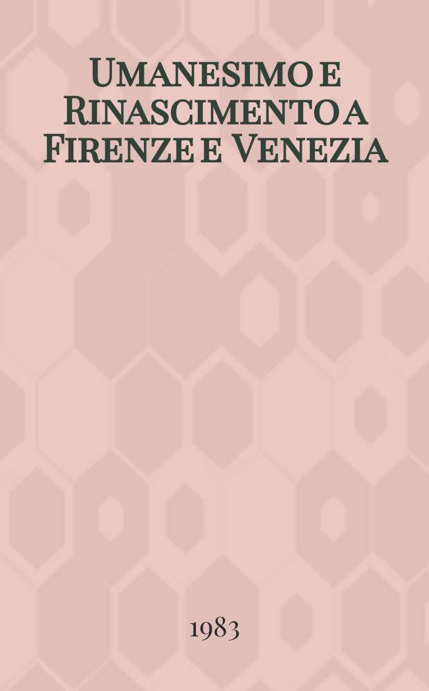 3 : Umanesimo e Rinascimento a Firenze e Venezia