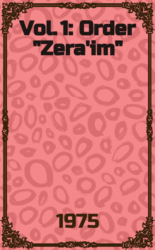 [Vol. 1] : Order "Zera'im"