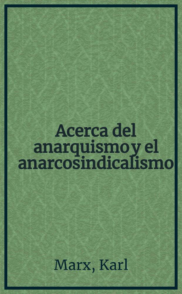 Acerca del anarquismo y el anarcosindicalismo