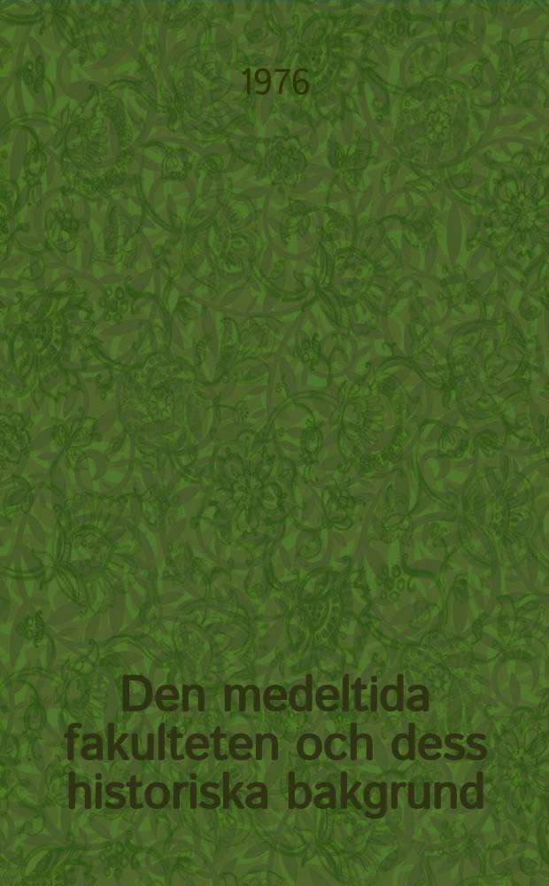 1 : Den medeltida fakulteten och dess historiska bakgrund