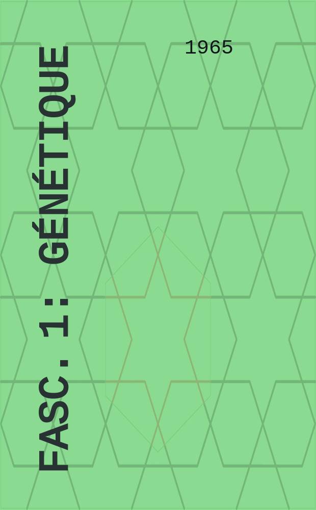 Fasc. 1 : Génétique ; Glandes endocrines