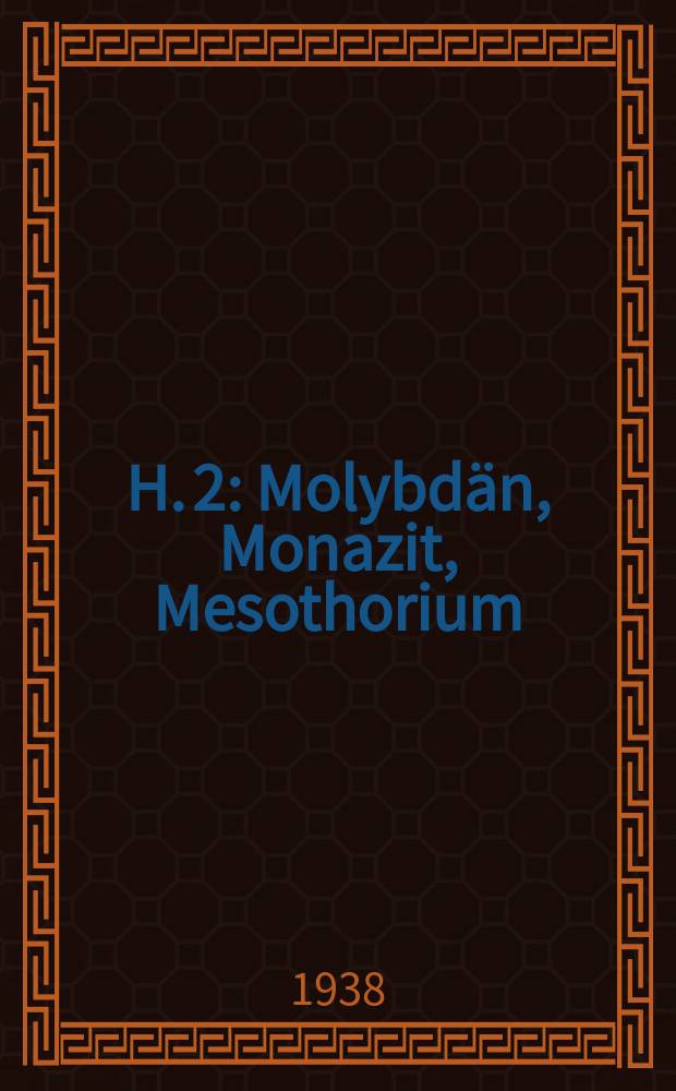 H. 2 : Molybdän, Monazit, Mesothorium