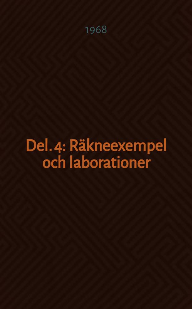 Del. 4 : R&auml;kneexempel och laborationer