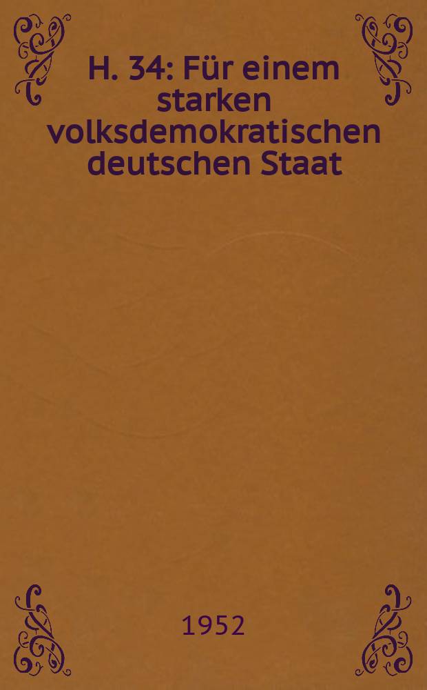 H. 34 : Für einem starken volksdemokratischen deutschen Staat