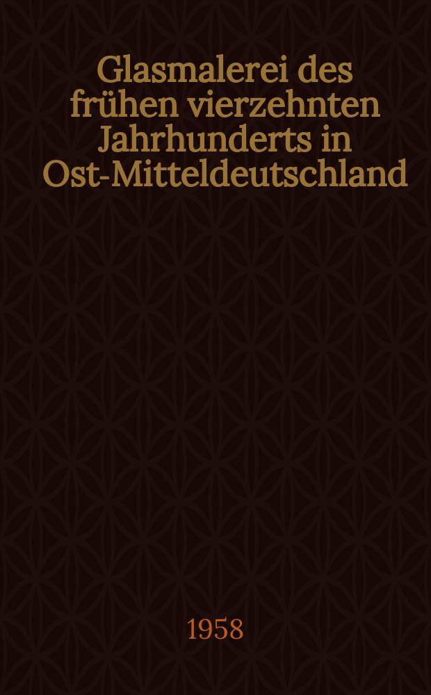 10 : Glasmalerei des frühen vierzehnten Jahrhunderts in Ost-Mitteldeutschland