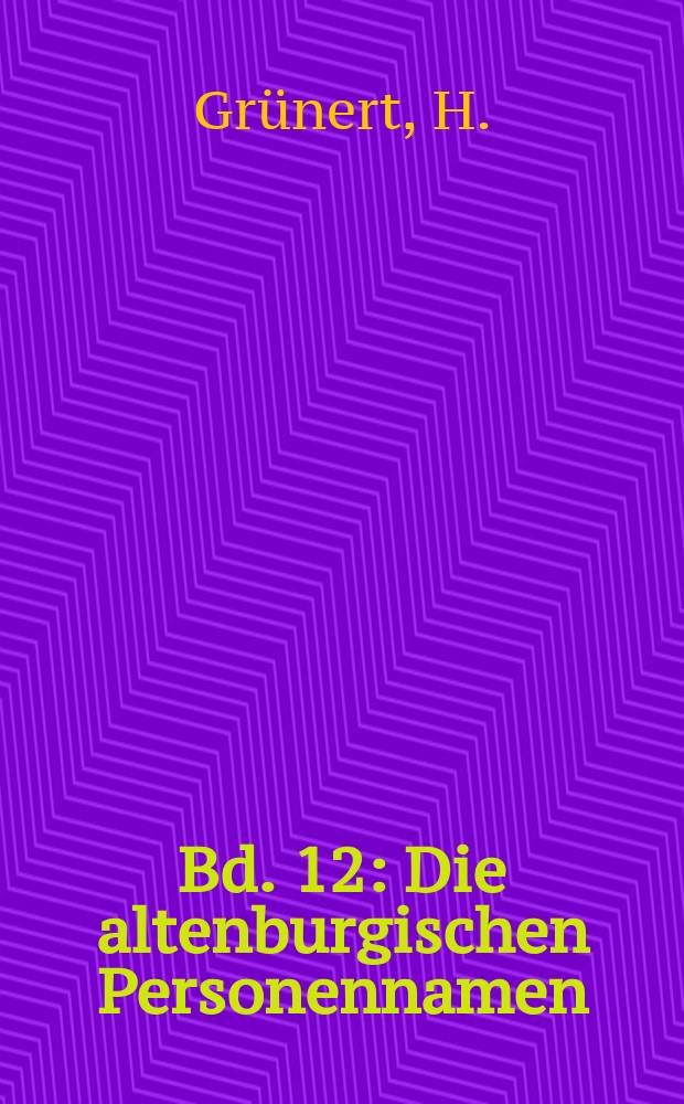 Bd. 12 : Die altenburgischen Personennamen