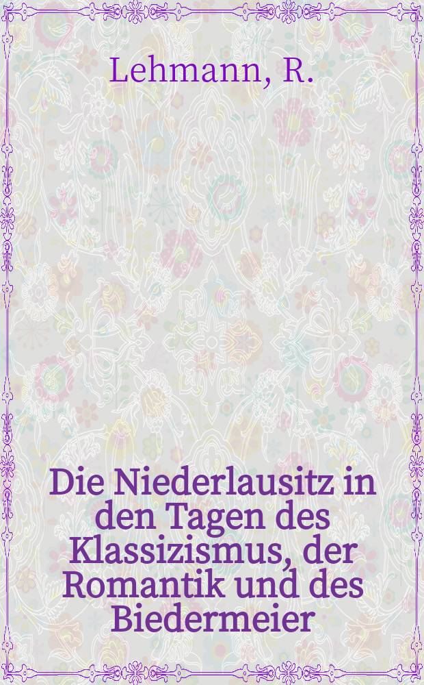 13 : Die Niederlausitz in den Tagen des Klassizismus, der Romantik und des Biedermeier