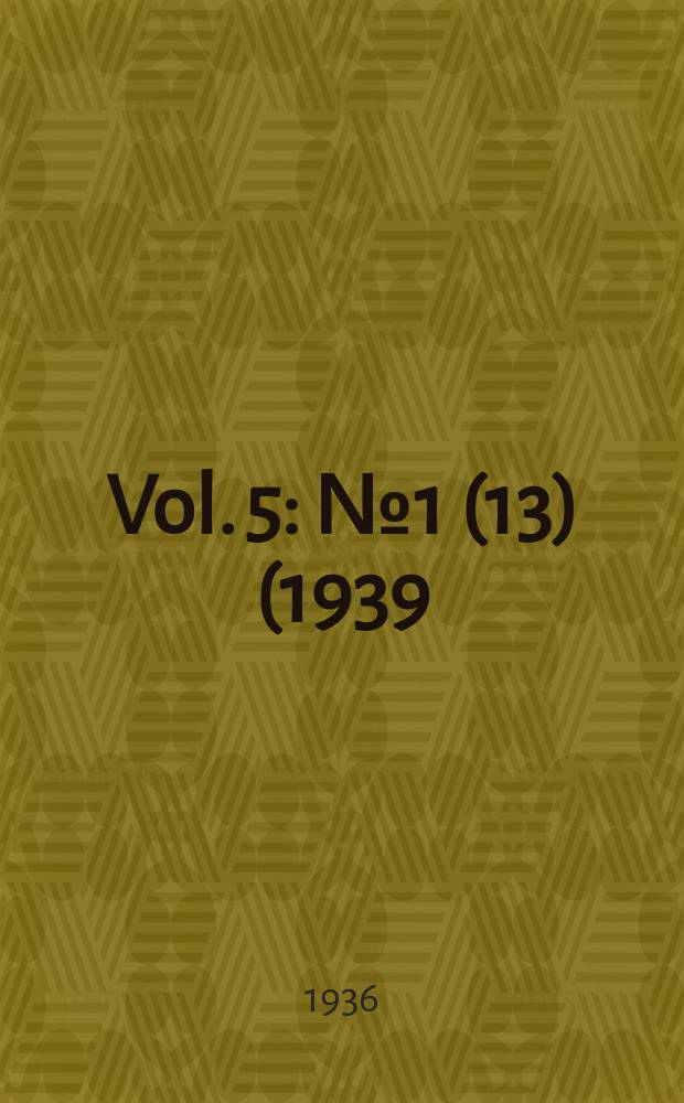 Vol. 5 : № 1 (13) (1939)