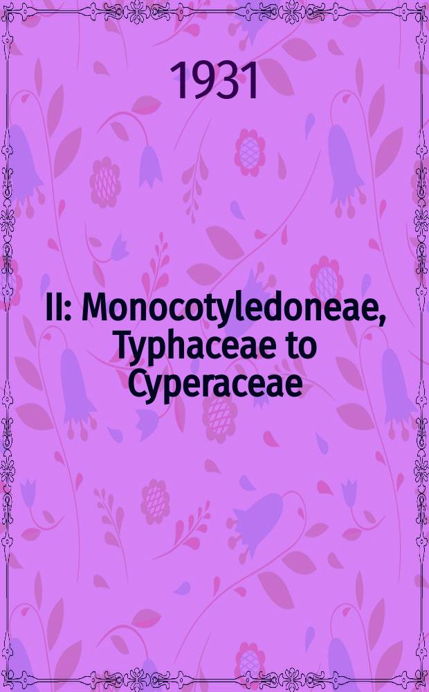 II : Monocotyledoneae, Typhaceae to Cyperaceae