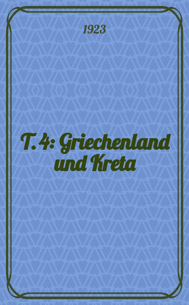 T. 4 : Griechenland und Kreta
