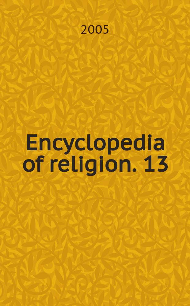 Encyclopedia of religion. 13 : South American Indian religions - Transcendence and immanence