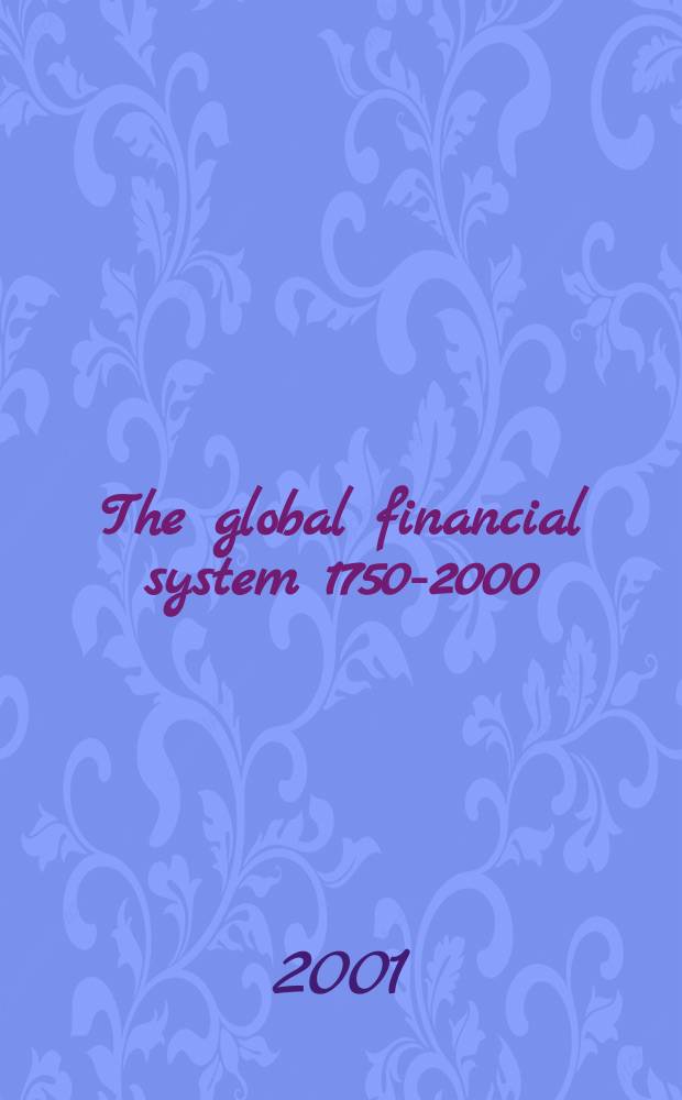 The global financial system 1750-2000 = Мировая финансовая система 1750 - 2000 гг.
