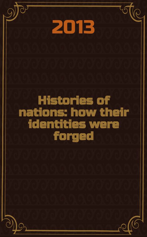 Histories of nations : how their identities were forged = История наций