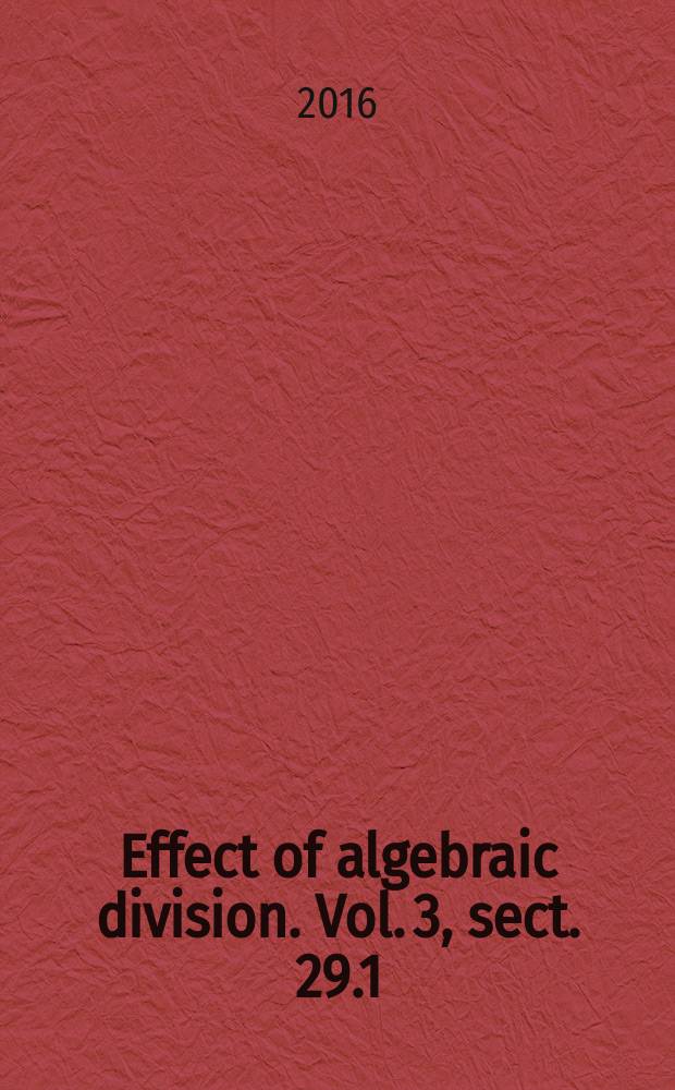 Effect of algebraic division. Vol. 3, sect. 29.1