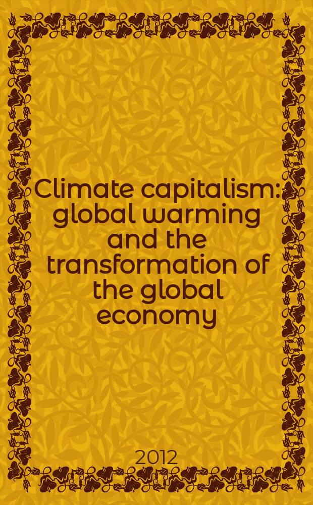 Climate capitalism : global warming and the transformation of the global economy = Капитализм глобального потепления климата и трансформация мировой экономики