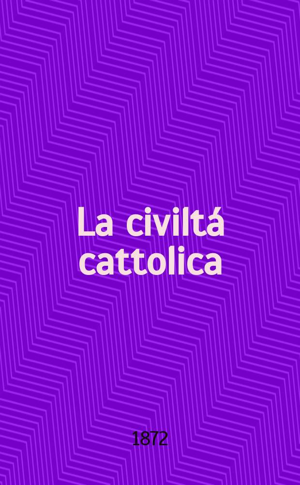 La civiltá cattolica : pubblicazione periodica per tutta l'Italia. Ser. 8, a. 23 1872, vol. 6, quad. 525