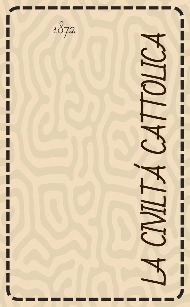 La civiltá cattolica : pubblicazione periodica per tutta l'Italia. Ser. 8, a. 23 1872, vol. 7, quad. 531