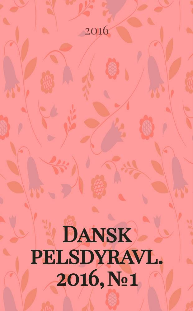 Dansk pelsdyravl. 2016, № 1