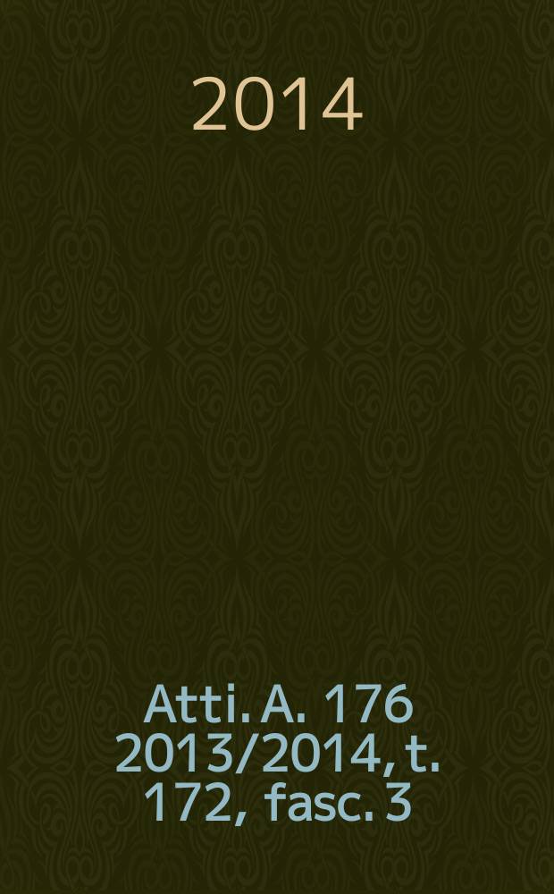 Atti. A. 176 2013/2014, t. 172, fasc. 3/4