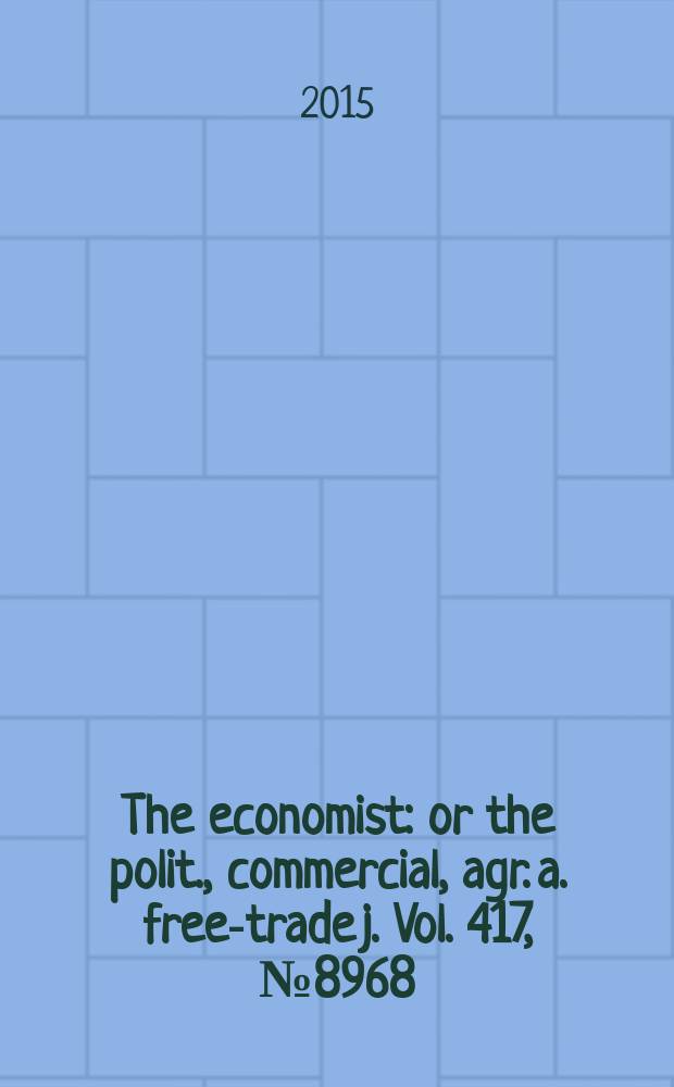 The economist : or the polit., commercial, agr. a. free-trade j. Vol. 417, № 8968