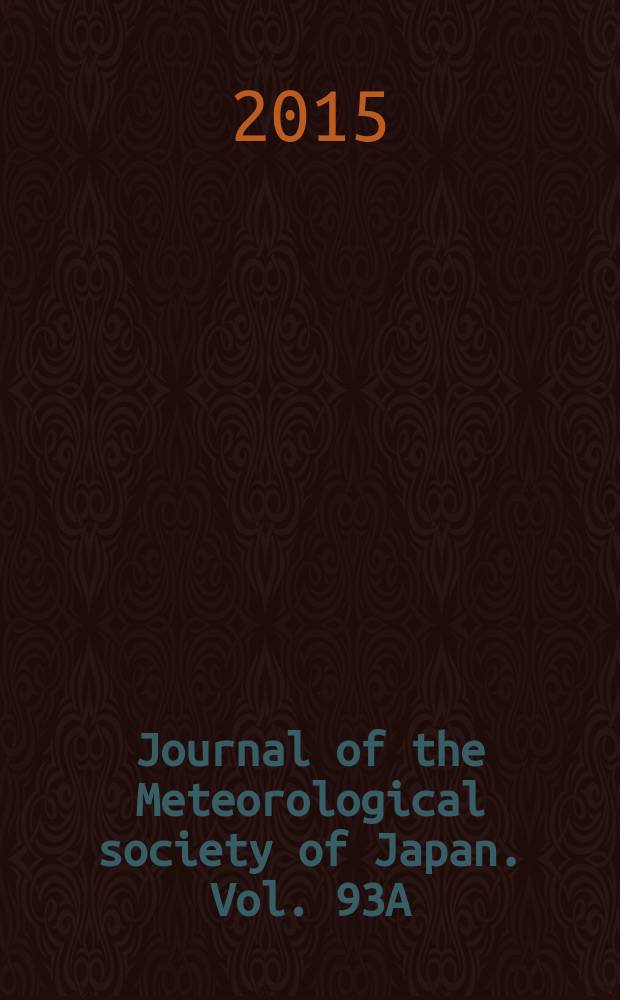Journal of the Meteorological society of Japan. Vol. 93A : Special issue on the coordinated International field campaign in 2011-12 on the Madden-Julian oscillation = Специальный выпуск координационной международной кампании в 2011-2012 гг. по осцилляции Маддена-Джулиана