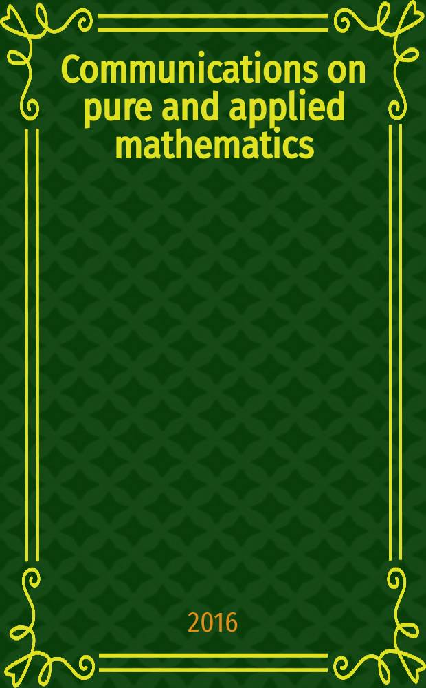 Communications on pure and applied mathematics : A journal iss. quarterly by the Institute for mathematics and mechanics. New York university. Vol. 69, № 1