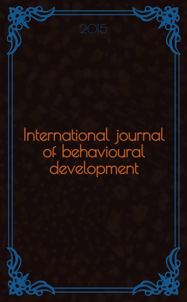 International journal of behavioural development : IJBD A publ. of the Intern. soc. for the study of behavioural development (ISSBD). Vol. 39, № 6