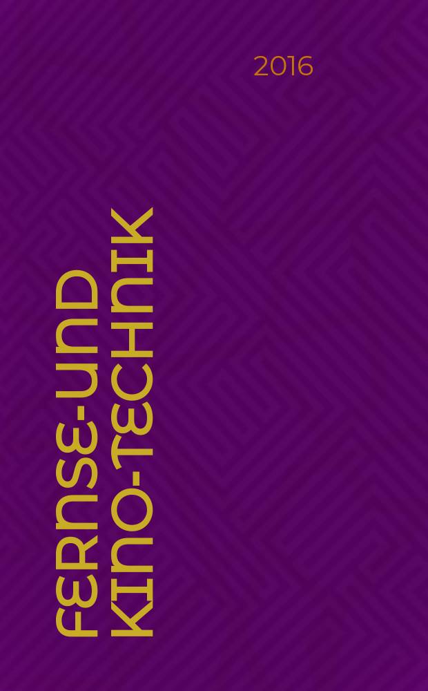 Fernseh- und Kino-Technik : Offizielles Organ der Deutschen Kinotechnischen Gesellschaft f&uuml;r Film und Fernsehen (DKG) ... Jg. 70 2016, № 1/2