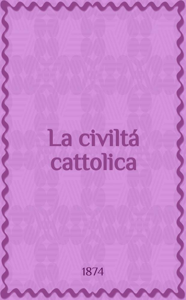 La civilt&aacute; cattolica : pubblicazione periodica per tutta l'Italia. Ser. 9, a. 25 1874, vol. 1, quad. 568