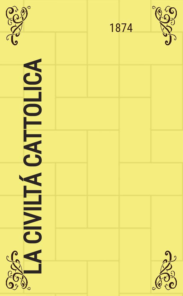 La civiltá cattolica : pubblicazione periodica per tutta l'Italia. Ser. 9, a. 25 1874, vol. 3, quad. 582