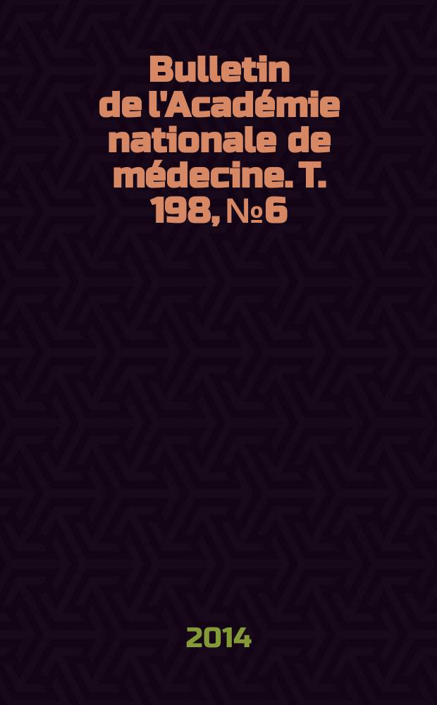 Bulletin de l'Académie nationale de médecine. T. 198, № 6