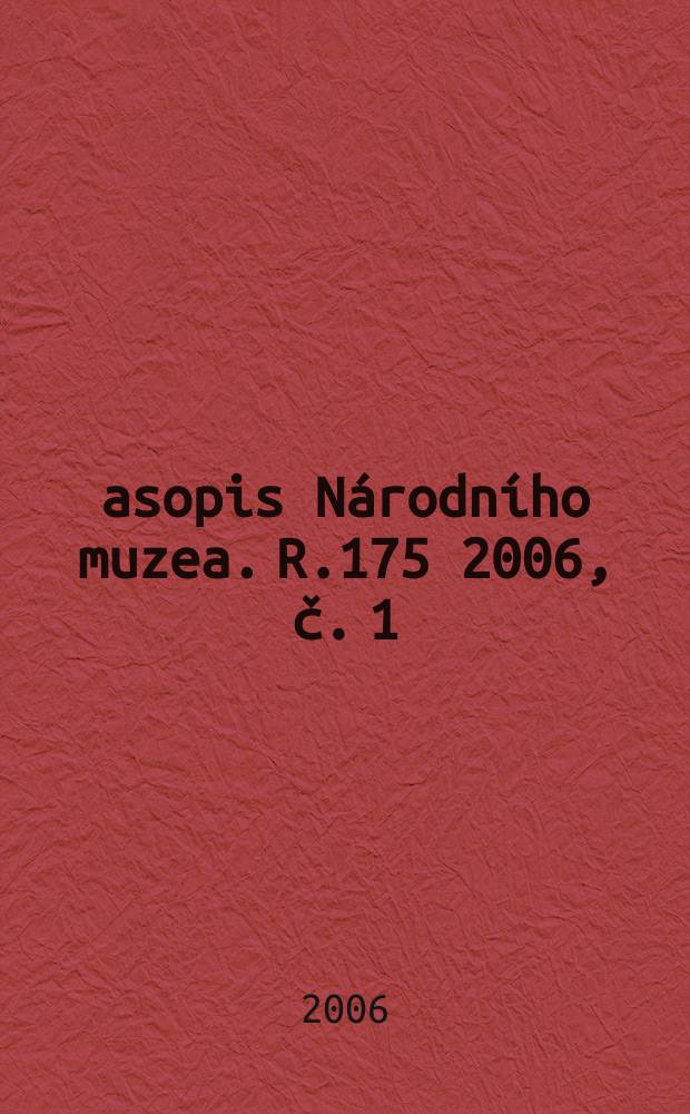 Časopis Národního muzea. R.175 2006, č. 1/2