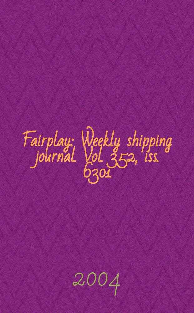 Fairplay : Weekly shipping journal. Vol. 352, iss. 6301