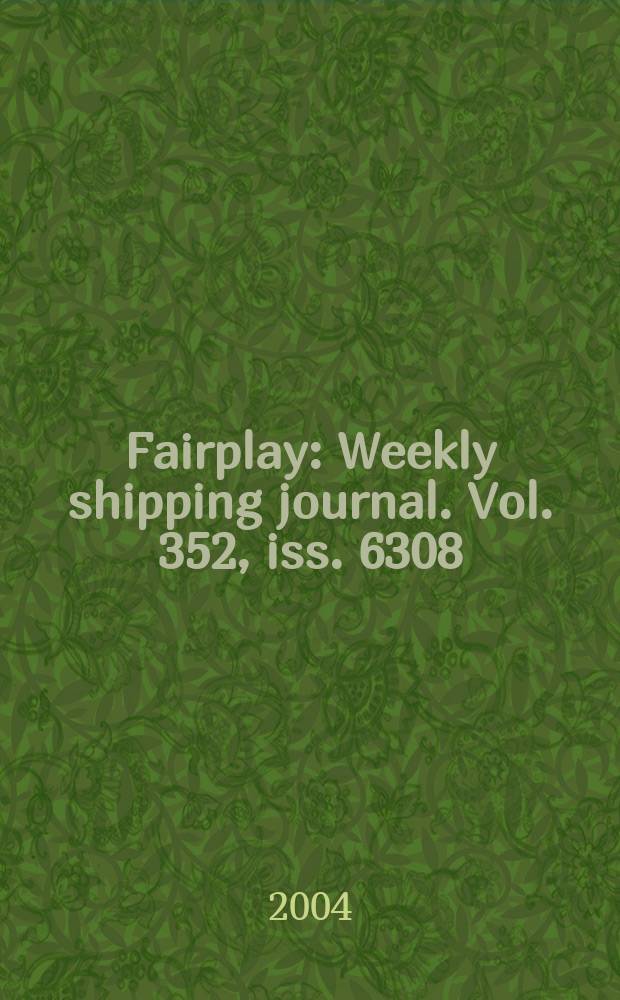 Fairplay : Weekly shipping journal. Vol. 352, iss. 6308
