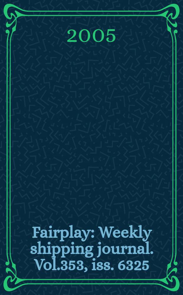 Fairplay : Weekly shipping journal. Vol.353, iss. 6325