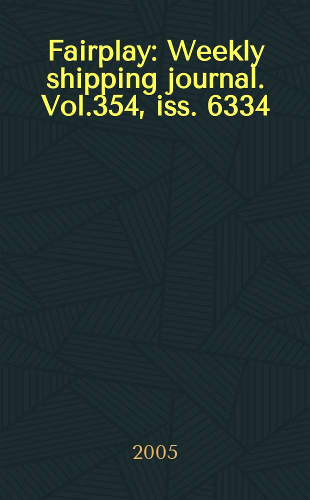 Fairplay : Weekly shipping journal. Vol.354, iss. 6334