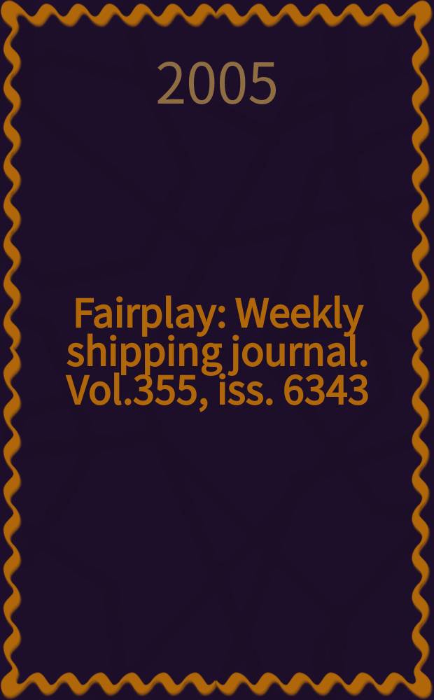 Fairplay : Weekly shipping journal. Vol.355, iss. 6343