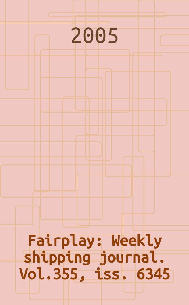 Fairplay : Weekly shipping journal. Vol.355, iss. 6345