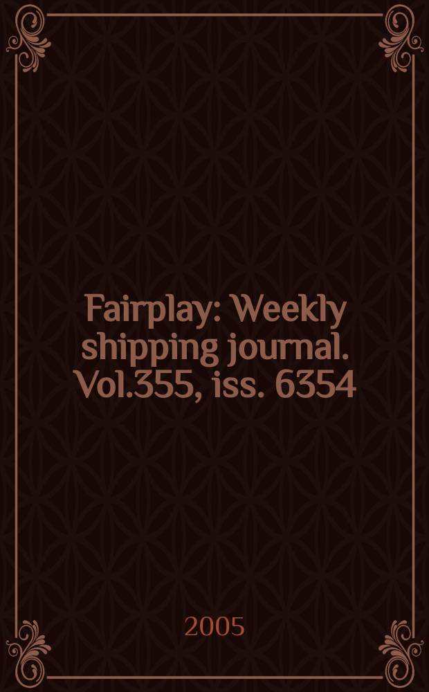 Fairplay : Weekly shipping journal. Vol.355, iss. 6354