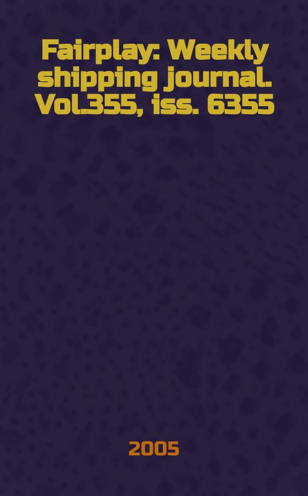 Fairplay : Weekly shipping journal. Vol.355, iss. 6355