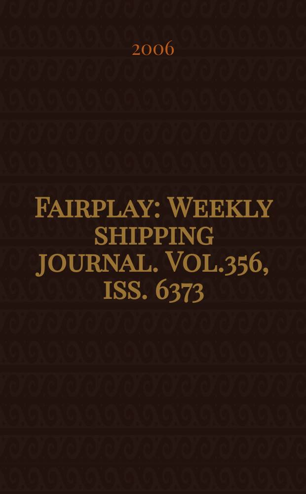 Fairplay : Weekly shipping journal. Vol.356, iss. 6373